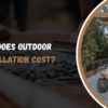 How Much Does Outdoor Patio Installation Cost?