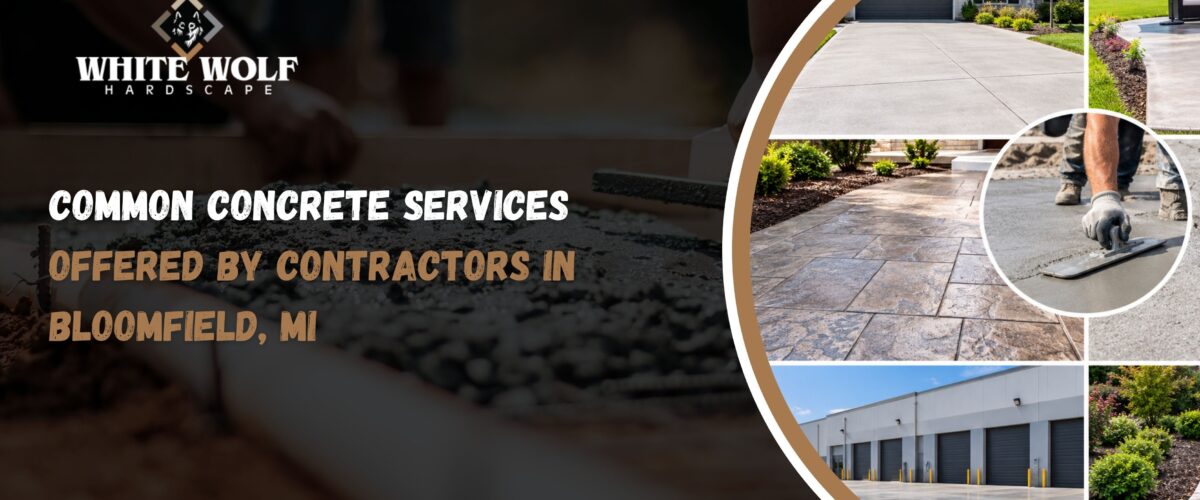 Common Concrete Services Offered by Contractors in Bloomfield, MI