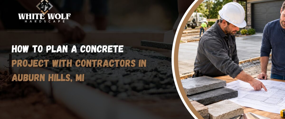 How to Plan a Concrete Project With Contractors in Auburn Hills, MI